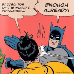 Batman and Robin: By 2050, 70% of the world's population...